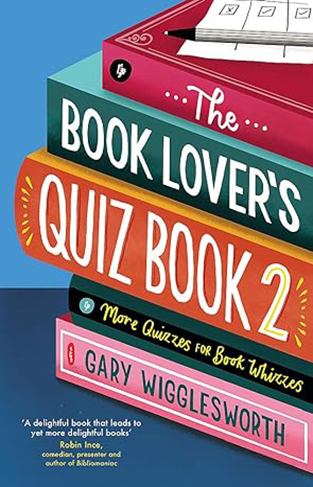The Book Lover's Quiz Book 2 - More Quizzes for Book Whizzes
